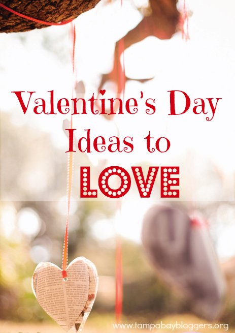 Valentine's Day ideas and How To's - Tampa Bay Bloggers