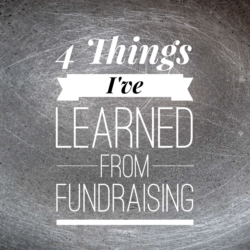 4 things I've learned from fundraising