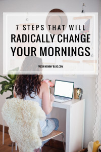 7-Steps-That-Will-Radically-Change-Your-Mornings-e1472060646482